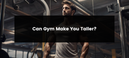 Can Gym Make You Taller? Complete Guide