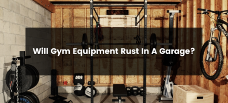 Will Gym Equipment Rust In A Garage?