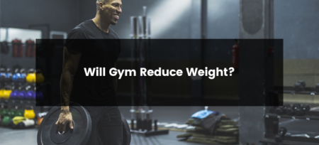 Will Gym Reduce Weight?