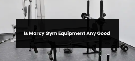 Is Marcy Gym Equipment Any Good