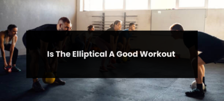 Is The Elliptical A Good Workout?