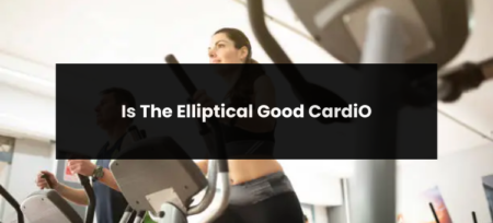 Is The Elliptical Good Cardio?