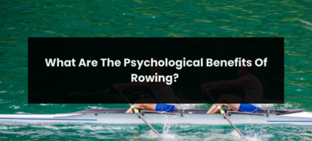 What Are The Psychological Benefits Of Rowing?