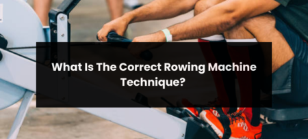 What Is The Correct Rowing Machine Technique?