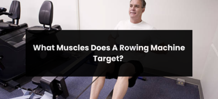What Muscles Does A Rowing Machine Target?