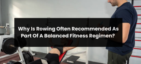 Why Is Rowing Often Recommended As Part Of A Balanced Fitness Regimen?