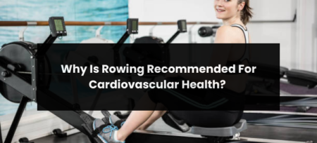Why Is Rowing Recommended For Cardiovascular Health?
