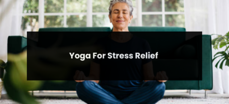 Yoga For Stress Relief