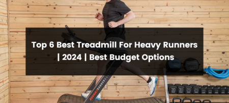Top 6 Best Treadmill For Heavy Runners | 2024 | Best Budget Options