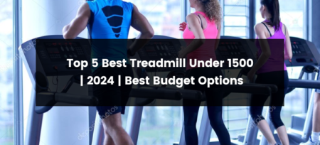 Top 5 Best Treadmill Under 1500 Dollars Budget | 2024