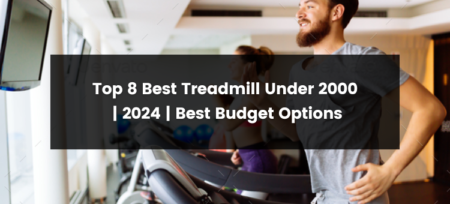 Top 8 Best Treadmill Under 2000 Dollars Budget | 2024