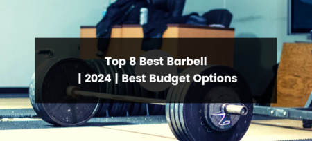 Top 8 Best Barbell for 2024 | Best Budget Options