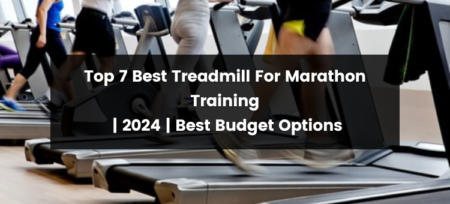 Top 7 Best Treadmill For Marathon Training | 2024